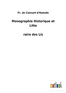 Monographie Historique Et Litte´Raire Des Lis (French Edition)