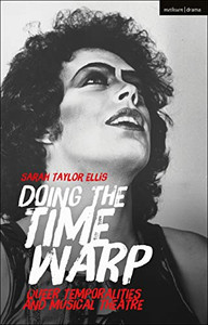 Doing The Time Warp: Strange Temporalities And Musical Theatre Doing The Time Warp: Strange Temporalities And Musical Theatre