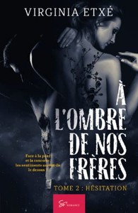À L'Ombre De Nos Frères - Tome 2: Hésitation (French Edition) À L'Ombre De Nos Frères - Tome 2: Hésitation (French Edition)