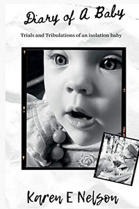 Diary Of A Baby: Trials And Tribulations Of An Isolation Baby