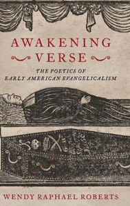 Awakening Verse: The Poetics Of Early American Evangelicalism Awakening Verse: The Poetics Of Early American Evangelicalism