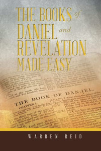 The Books Of Daniel And Revelation Made Easy - 9781665596558