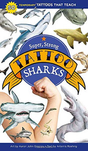 Super, Strong Tattoo Sharks: 50 Temporary Tattoos That Teach Super, Strong Tattoo Sharks: 50 Temporary Tattoos That Teach