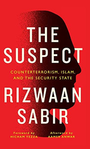 The Suspect: Counterterrorism, Islam, And The Security State