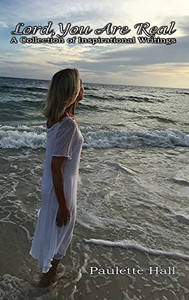 Lord, You Are Real: A Collection Of Inspirational Writings