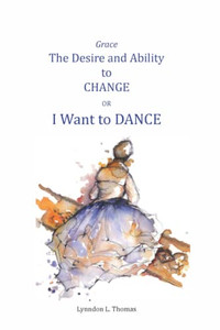 Grace, The Desire And Ability To Change: I Want To Dance