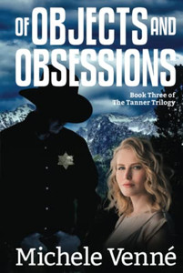 Of Objects And Obsessions: The Tanner Trilogy Book Three Of Objects And Obsessions: The Tanner Trilogy Book Three