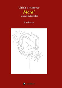 Moral - Aus Dem Nichts? (German Edition) - 9783347074316