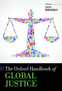 The Oxford Handbook Of Global Justice (Oxford Handbooks) The Oxford Handbook Of Global Justice (Oxford Handbooks)