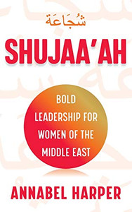 Shujaa'Ah: Bold Leadership For Women Of The Middle East
