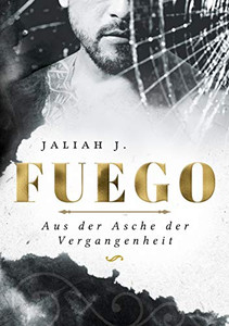 Fuego: Aus Der Asche Der Vergangenheit (German Edition) Fuego: Aus Der Asche Der Vergangenheit (German Edition)