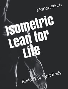 Isometric Lean For Life (Get Isometric Lean For Women) Isometric Lean For Life (Get Isometric Lean For Women)