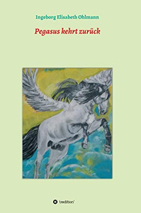 Pegasus Kehrt Zurück (German Edition) - 9783347105904 Pegasus Kehrt Zurück (German Edition) - 9783347105904