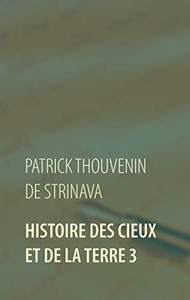 Histoire Des Cieux Et De La Terre 3 (French Edition) Histoire Des Cieux Et De La Terre 3 (French Edition)