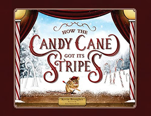 How The Candy Cane Got Its Stripes: A Christmas Tale