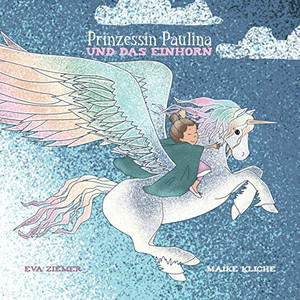 Prinzessin Paulina Und Das Einhorn (German Edition) Prinzessin Paulina Und Das Einhorn (German Edition)
