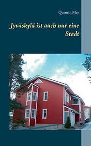 Jyväskylä Ist Auch Nur Eine Stadt (German Edition) Jyväskylä Ist Auch Nur Eine Stadt (German Edition)