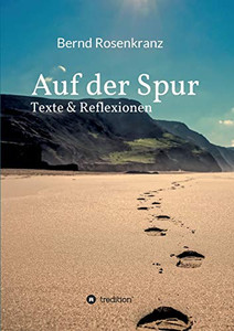 Auf Der Spur: Texte & Reflexionen (German Edition)