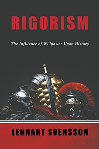 Rigorism: The Influence Of Willpower Upon History