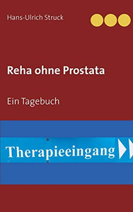 Reha Ohne Prostata: Ein Tagebuch (German Edition)