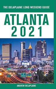 Atlanta - The Delaplaine 2021 Long Weekend Guide Atlanta - The Delaplaine 2021 Long Weekend Guide