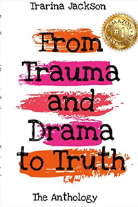 Trarina Jackson - From Trauma And Drama To Truth Trarina Jackson - From Trauma And Drama To Truth