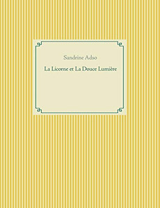 La Licorne Et La Douce Lumière (French Edition)