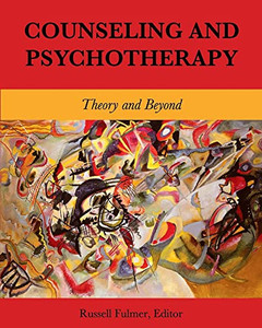 Counseling And Psychotherapy: Theory And Beyond Counseling And Psychotherapy: Theory And Beyond