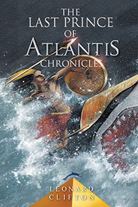 The Last Prince Of Atlantis Chronicles Book I