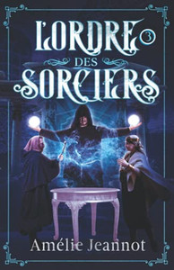 L'Ordre Des Sorciers: Tome 3 (French Edition) L'Ordre Des Sorciers: Tome 3 (French Edition)