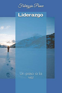 Liderazgo: Un Paso A La Vez (Spanish Edition) Liderazgo: Un Paso A La Vez (Spanish Edition)