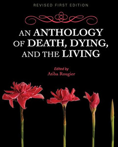 An Anthology Of Death, Dying, And The Living An Anthology Of Death, Dying, And The Living