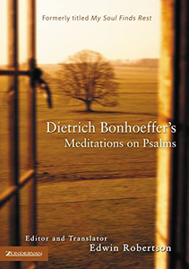 Dietrich Bonhoeffer'S Meditations On Psalms Dietrich Bonhoeffer'S Meditations On Psalms