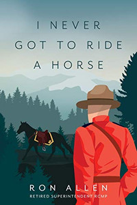 I Never Got To Ride A Horse - 9781525561573