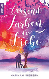 Tausend Farben Der Liebe (German Edition)