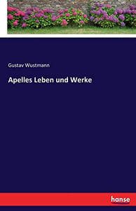 Apelles Leben Und Werke (German Edition)