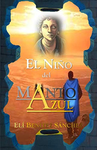 El Niño Del Manto Azul (Spanish Edition) El Niño Del Manto Azul (Spanish Edition)