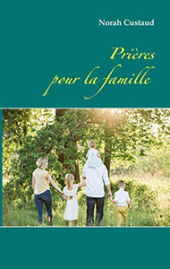 Prières Pour La Famille (French Edition) Prières Pour La Famille (French Edition)