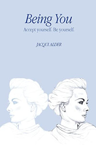 Being You: Accept Yourself. Be Yourself. Being You: Accept Yourself. Be Yourself.