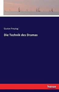 Die Technik Des Dramas (German Edition)