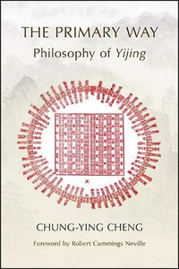 Primary Way, The: Philosophy Of Yijing