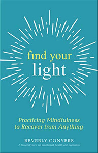 Find Your Light: Practicing Mindfulness to Recover from Anything