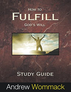 How To Fulfill God'S Will Study Guide