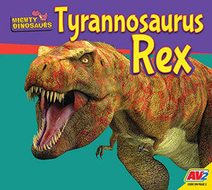 Tyrannosaurus Rex (Mighty Dinosaurs)