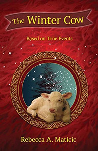 The Winter Cow: Based On True Events The Winter Cow: Based On True Events