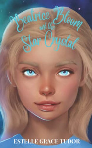Beatrice Bloom And The Star Crystal Beatrice Bloom And The Star Crystal