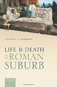 Life And Death In The Roman Suburb Life And Death In The Roman Suburb