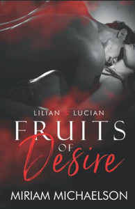 Fruits Of Desire: Lilian & Lucian Fruits Of Desire: Lilian & Lucian