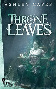 Throne Of Leaves (Book Of Never)