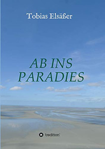 Ab Ins Paradies (German Edition) Ab Ins Paradies (German Edition)